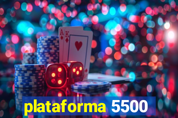 plataforma 5500